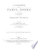 A Catalogue of the Tamil Books in the Library of the British Museum